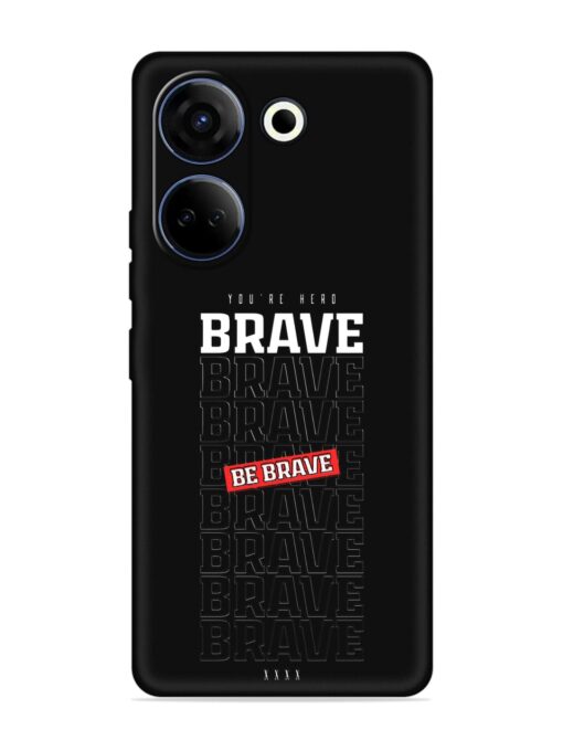 Be Brave Embossed Soft Silicone Case for Tecno Camon 20 Zapvi