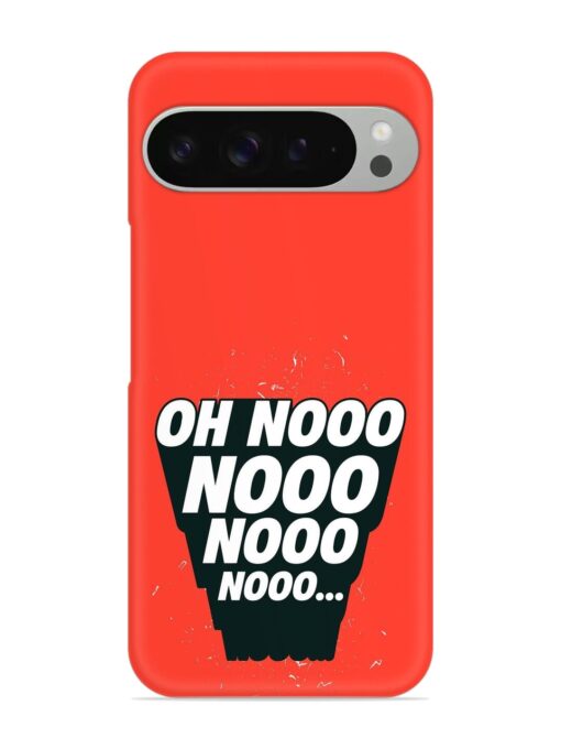 Oh Nooo Snap Case for Google Pixel 9 Pro Xl