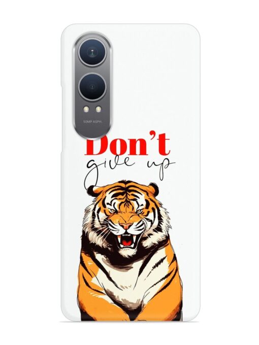 Don'T Give Up Tiger Art Snap Case for Oneplus Nord Ce 4 Lite (5G)