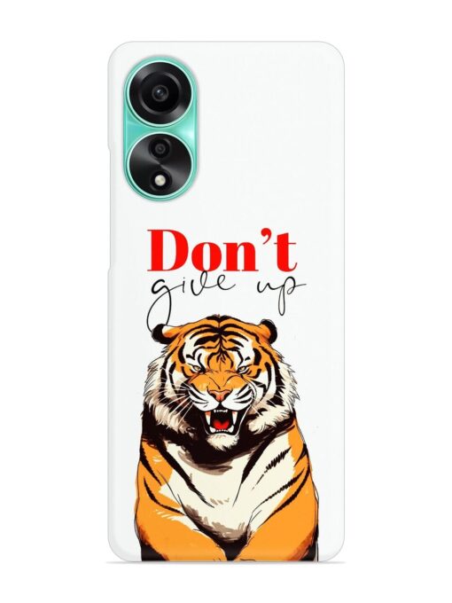 Don'T Give Up Tiger Art Snap Case for Oppo A78 (4G)