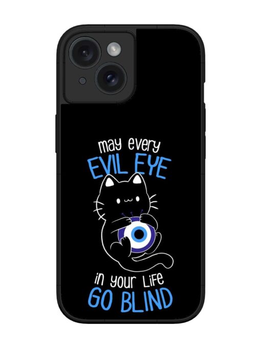 May every evil eye in your life go blind Glossy Metal Phone Cover for Apple Iphone 15 Zapvi