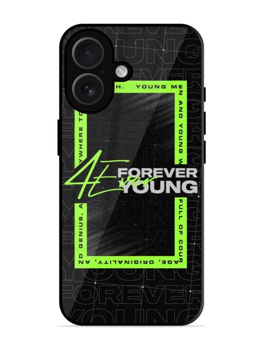 Forever Young Glossy Metal Phone Cover for Apple Iphone 16 Plus Zapvi