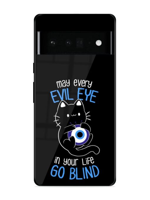 May every evil eye in your life go blind Glossy Metal Phone Cover for Google Pixel 6 Pro