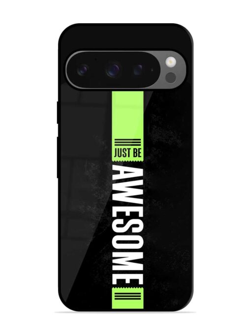 Just Be Awesome Glossy Metal Phone Cover for Google Pixel 9 Pro Xl