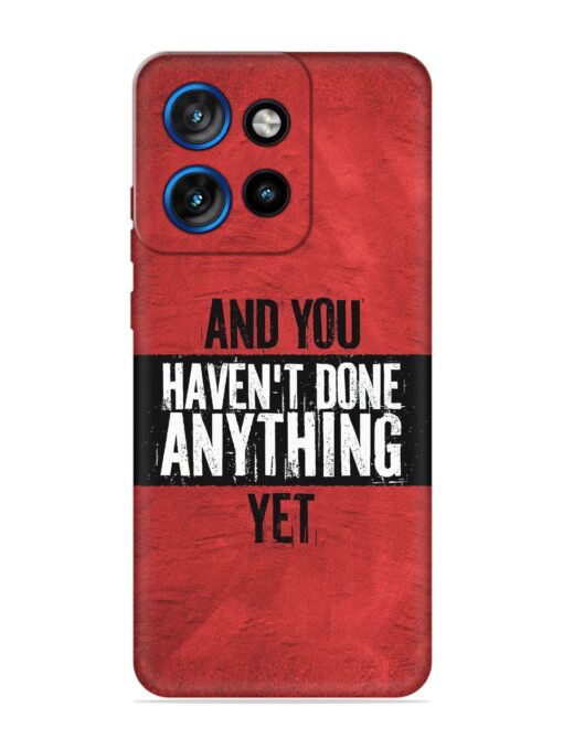 It'S And You Haven'T Done Anything Yet Embossed Soft Silicone Case for Motorola Moto Edge 50 Neo (5G) Zapvi