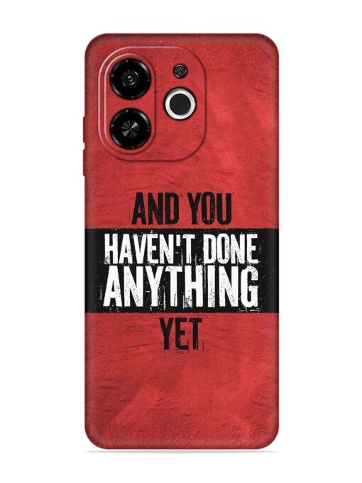 It'S And You Haven'T Done Anything Yet Embossed Soft Silicone Case for Tecno Pop 9 (5G) Zapvi