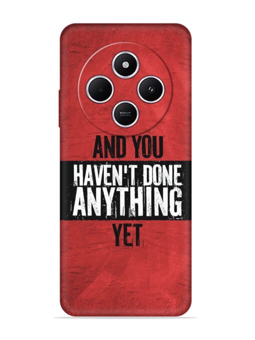 It'S And You Haven'T Done Anything Yet Embossed Soft Silicone Case for Xiaomi Redmi A4 (5G) Zapvi