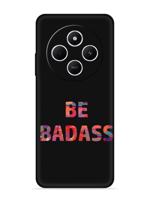 Be Badass Embossed Soft Silicone Case for Xiaomi Redmi A4 (5G)