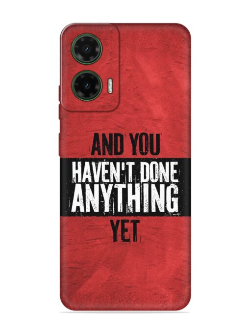 It'S And You Haven'T Done Anything Yet Embossed Soft Silicone Case for Motorola Moto G35 (5G)