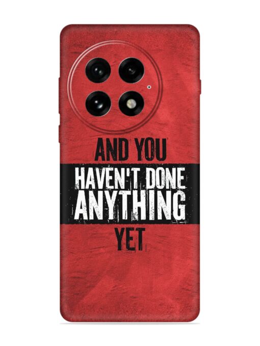 It'S And You Haven'T Done Anything Yet Embossed Soft Silicone Case for Oneplus 13 (5G)