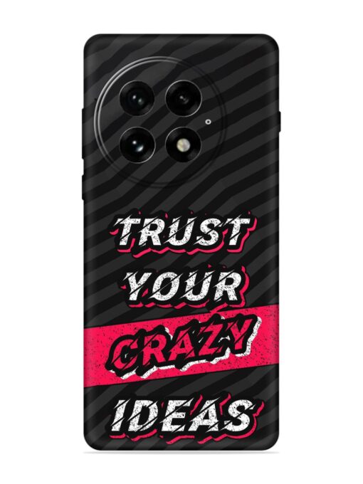 Trust Your Crazy Ideas Embossed Soft Silicone Case for Oneplus 13 (5G)