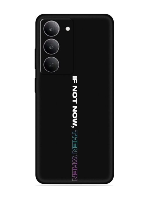 If Not Now Then When Embossed Soft Silicone Case for Realme 14X (5G)