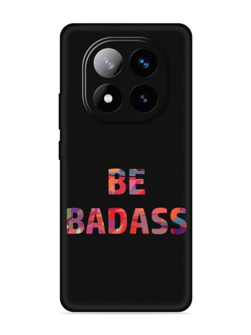 Be Badass Embossed Soft Silicone Case for Xiaomi Redmi Note 14 Pro Plus (5G)