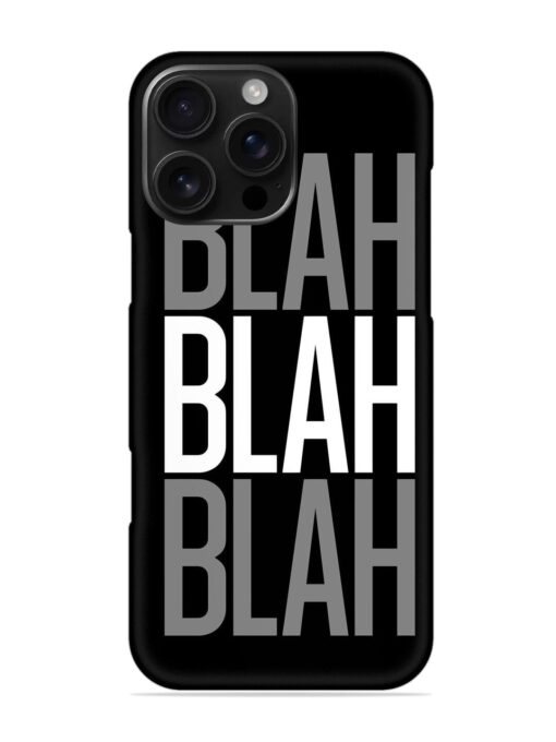 Blah Blah Blah Wallpaper Snap Case for Apple Iphone 16 Pro Max