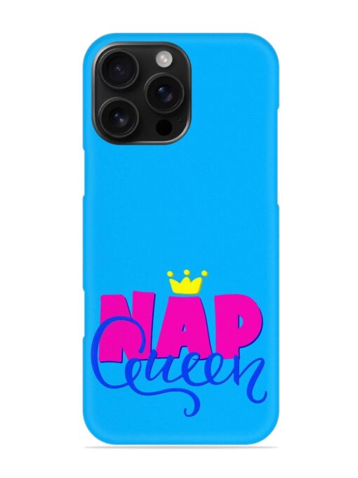 Nap Queen Quote Snap Case for Apple Iphone 16 Pro Max