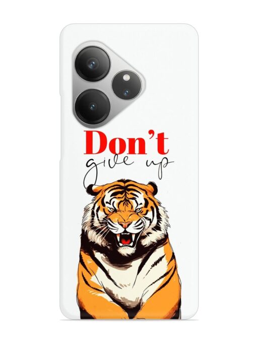 Don'T Give Up Tiger Art Snap Case for Realme Gt 6