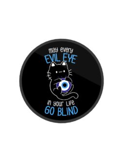 May every evil eye in your life go blind Printed Phone Grip Holder