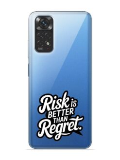 Risk Is Better Than Regret Transparent Printed Mobile Case for Xiaomi Redmi Note 11S
